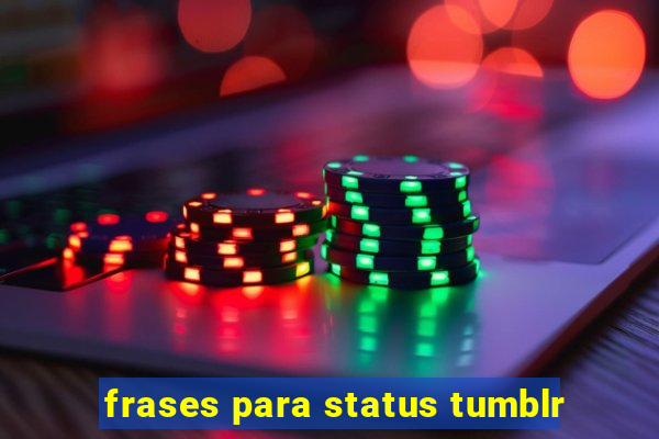 frases para status tumblr