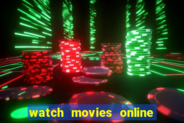 watch movies online for free