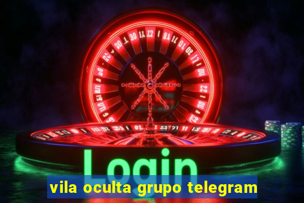 vila oculta grupo telegram