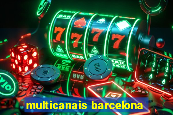 multicanais barcelona