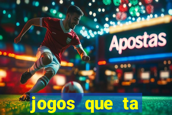 jogos que ta pagando agora