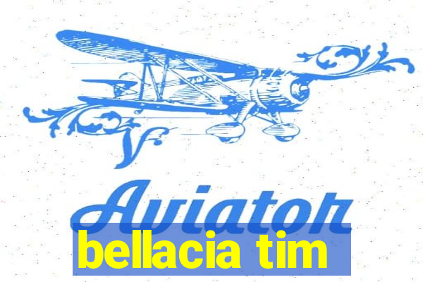 bellacia tim