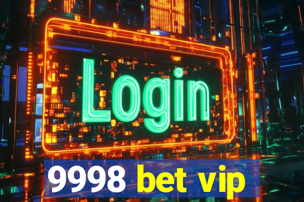 9998 bet vip