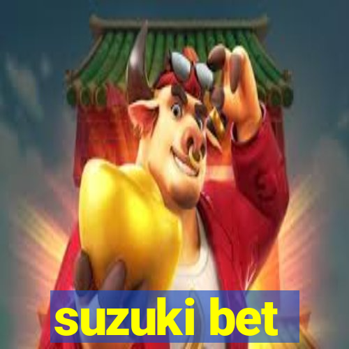 suzuki bet