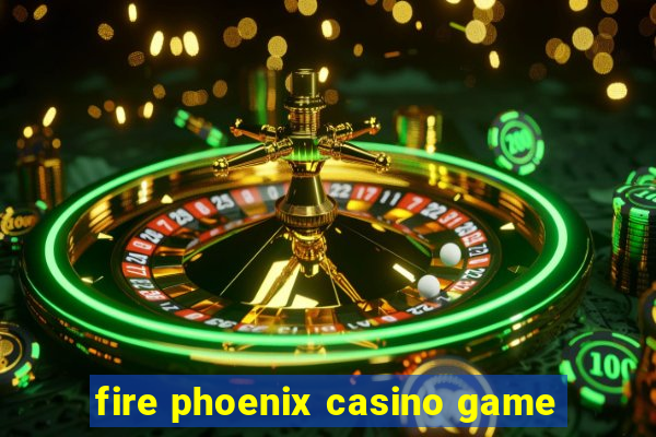 fire phoenix casino game