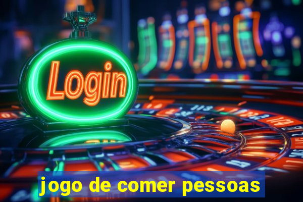 jogo de comer pessoas