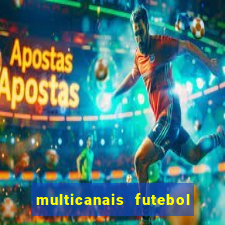 multicanais futebol real madrid