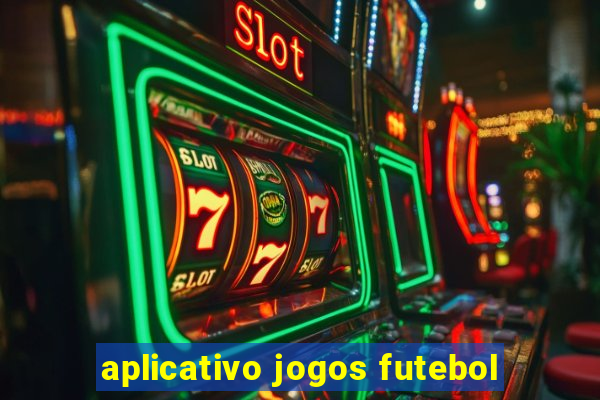 aplicativo jogos futebol