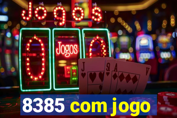 8385 com jogo