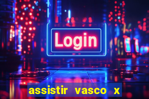 assistir vasco x cruzeiro ao vivo hd