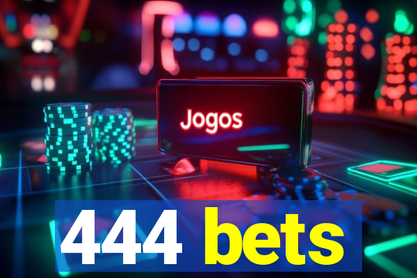 444 bets