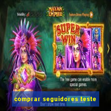 comprar seguidores teste