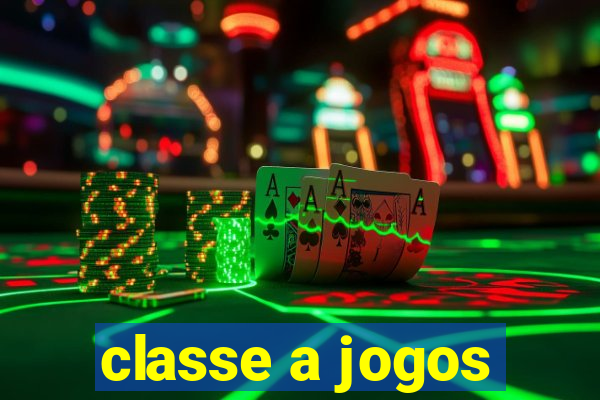 classe a jogos