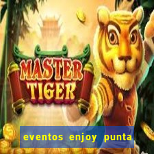 eventos enjoy punta del este