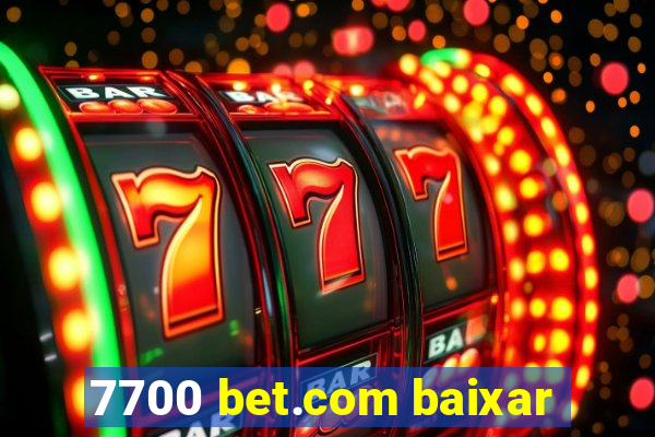 7700 bet.com baixar