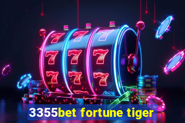 3355bet fortune tiger