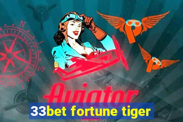 33bet fortune tiger