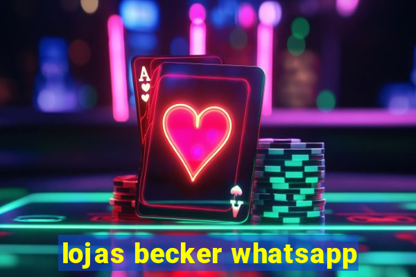 lojas becker whatsapp