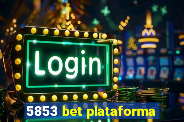 5853 bet plataforma