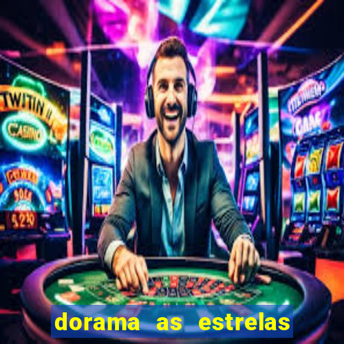 dorama as estrelas nao sao tao brilhantes quanto voce