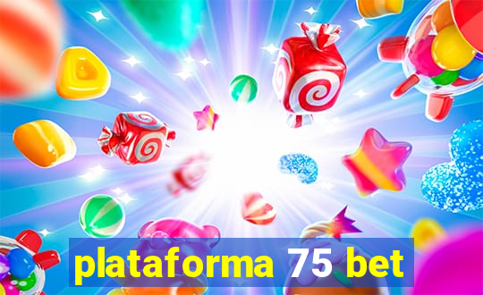 plataforma 75 bet