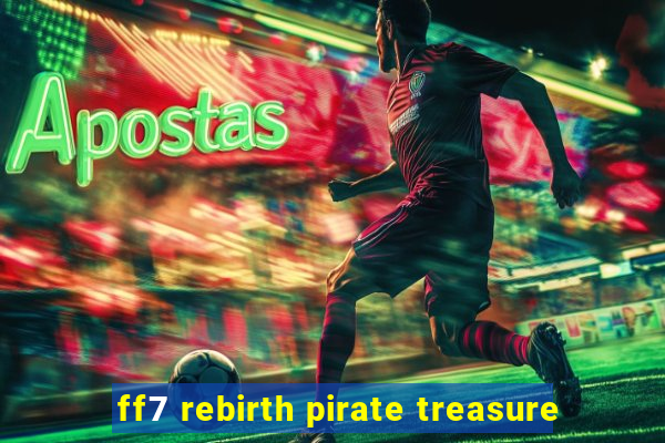 ff7 rebirth pirate treasure