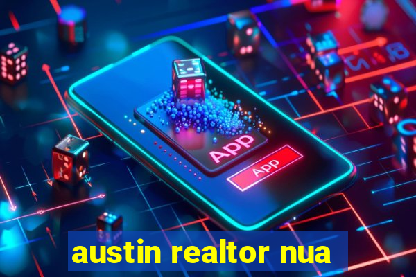 austin realtor nua