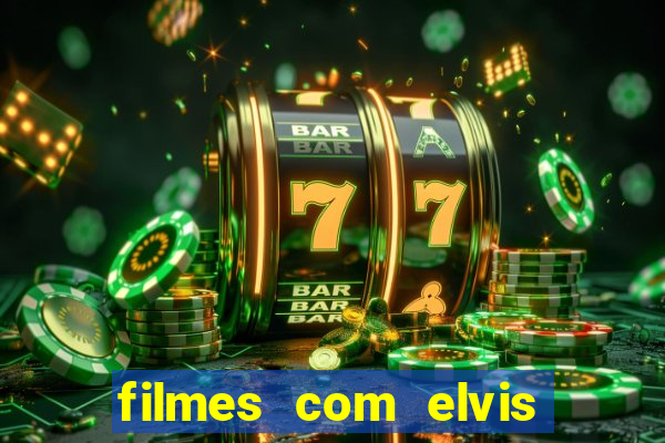 filmes com elvis presley dublado