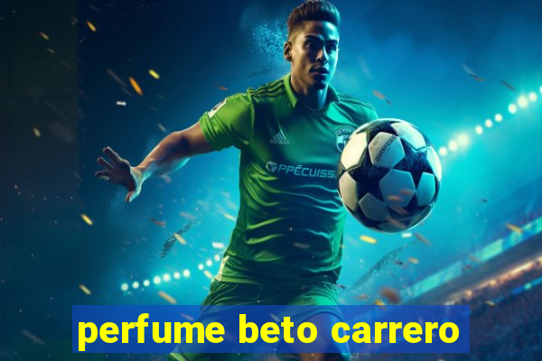 perfume beto carrero