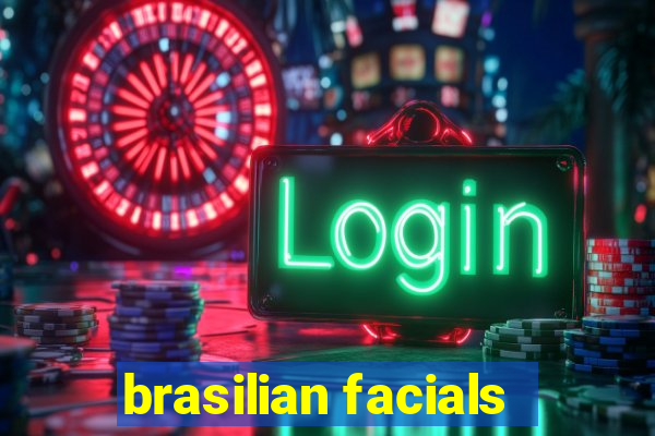 brasilian facials