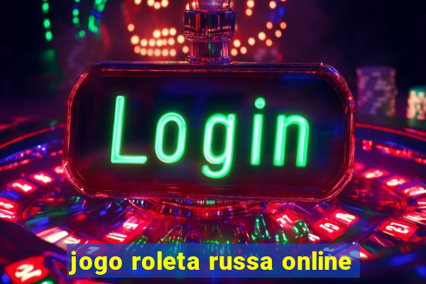 jogo roleta russa online