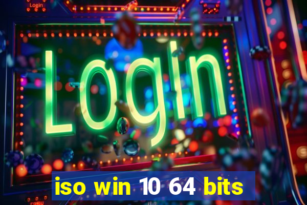 iso win 10 64 bits