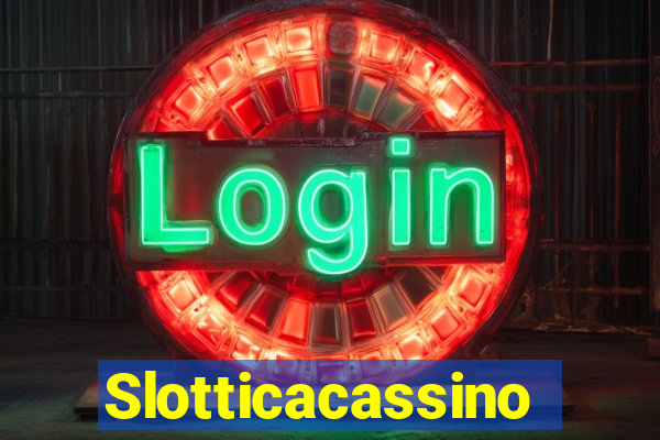 Slotticacassino