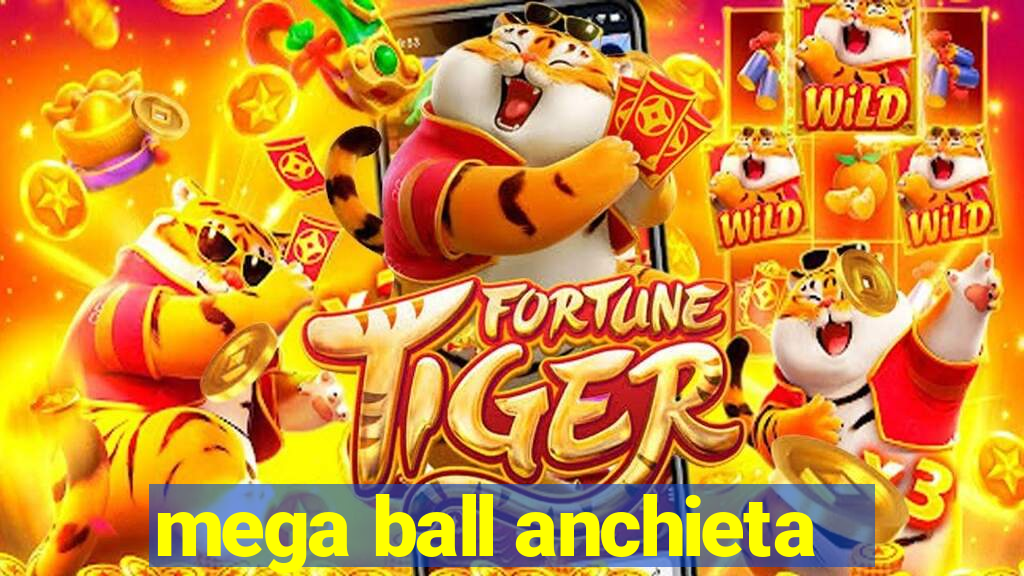 mega ball anchieta