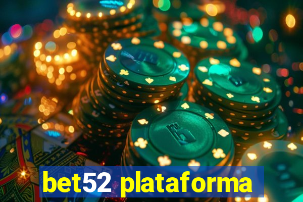 bet52 plataforma