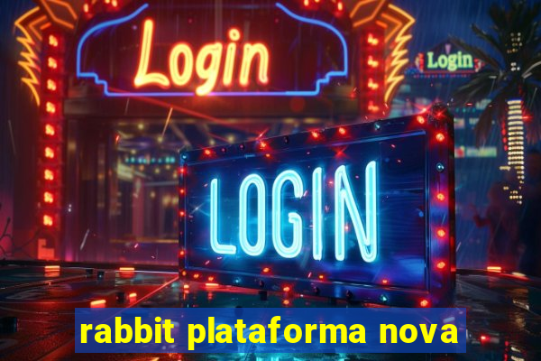 rabbit plataforma nova