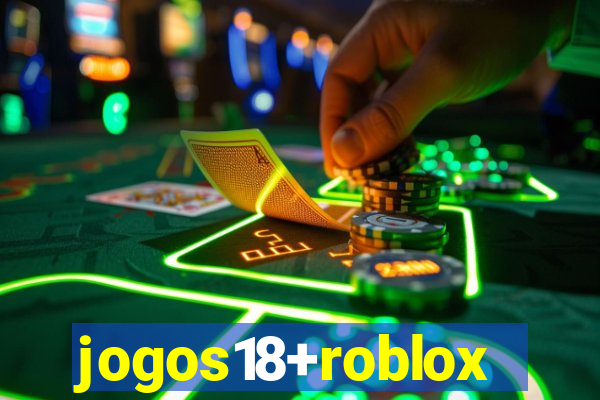 jogos18+roblox