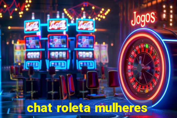 chat roleta mulheres