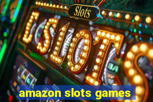 amazon slots games