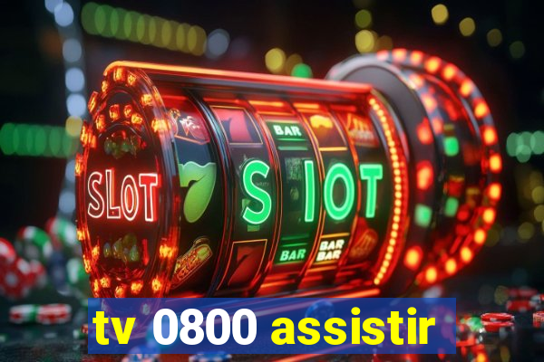 tv 0800 assistir