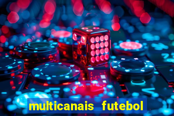 multicanais futebol ao vivo grátis