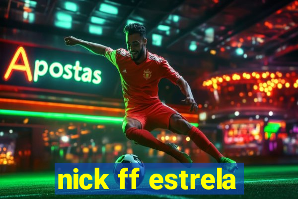 nick ff estrela