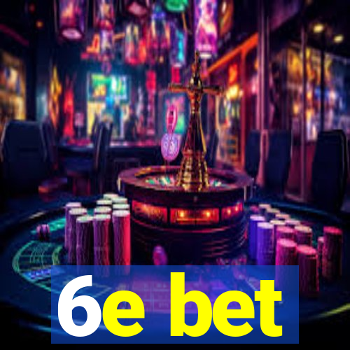 6e bet