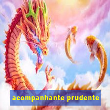 acompanhante prudente