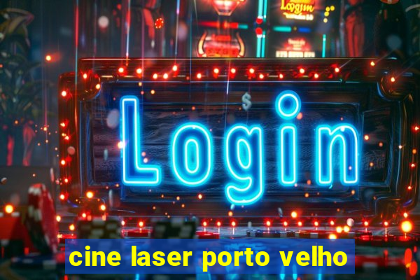 cine laser porto velho