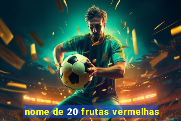 nome de 20 frutas vermelhas