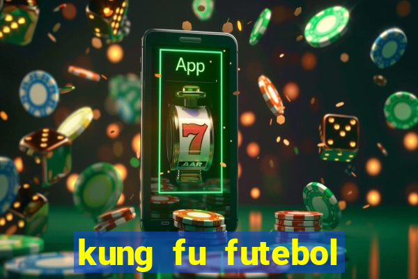 kung fu futebol clube online dublado