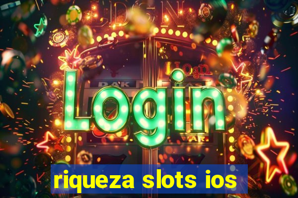 riqueza slots ios