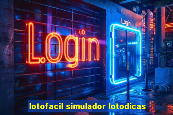 lotofacil simulador lotodicas