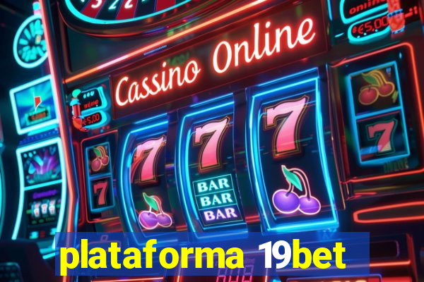 plataforma 19bet